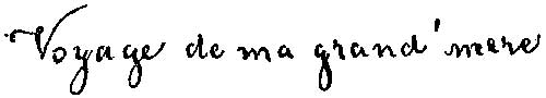 Voyage de ma grand'mere