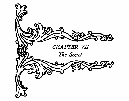 CHAPTER VII The Secret CHAPTER VII The Secret