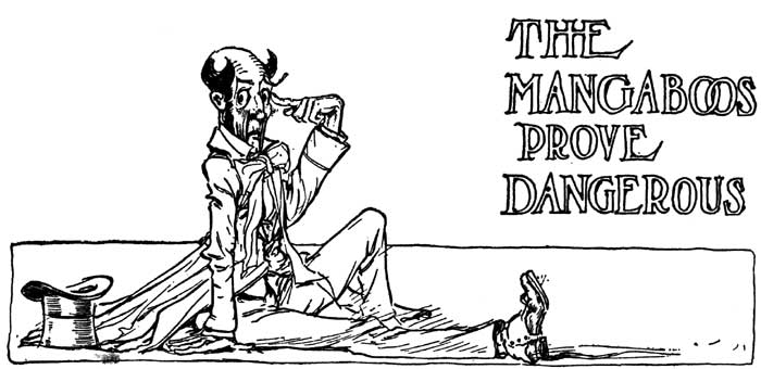 THE MANGABOOS PROVE DANGEROUS