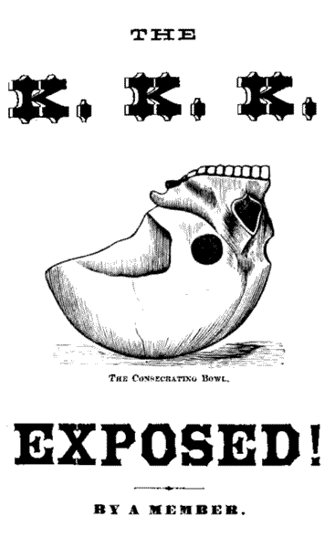 Title page with illustration of the Consecrating Bowl Title Page: The K.K.K. Exposed by a Member
