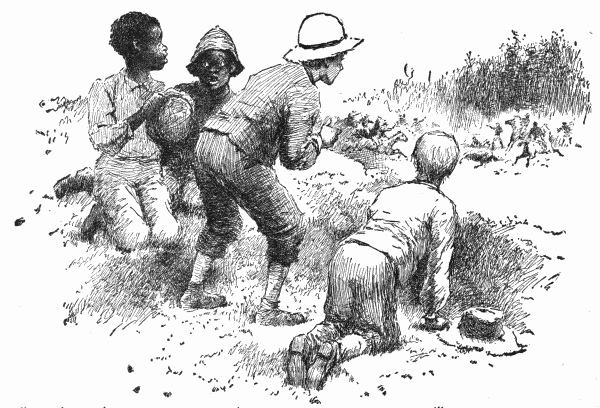 "LOOK! LOOK! THEY ARE RUNNING! THEY ARE BEATING OUR MEN!" EXCLAIMED THE BOYS. "LOOK! LOOK! THEY ARE RUNNING! THEY ARE BEATING OUR MEN!" EXCLAIMED THE BOYS.