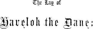 The Lay of / Havelok the Dane: The Lay of / Havelok the Dane: