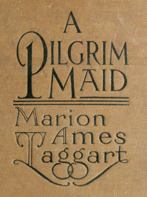 A Pilgrim Maid detail of book cover A Pilgrim Maid detail of book cover
