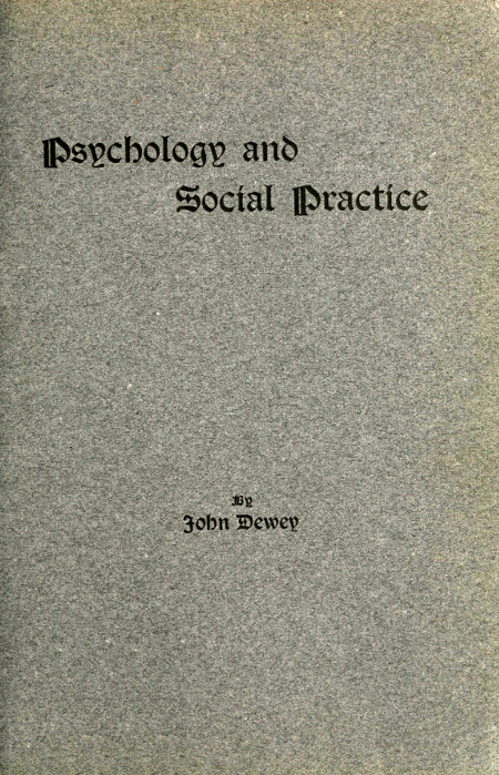 Psychology and Social Practice, by John Dewey