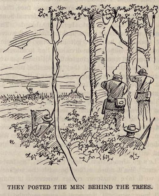 They Posted the Men Behind The Trees. 197