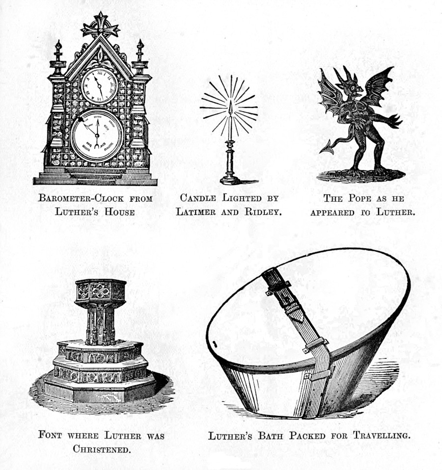 Plate from the Article Luther Five small images, titled BAROMETER-CLOCK FROM LUTHER'S HOUSE, CANDLE LIGHTED BY LATIMER AND RIDLEY, THE POPE AS HE APPEARED TO LUTHER, FONT WHERE LUTHER WAS CHRISTENED, and LUTHER'S BATH PACKED FOR TRAVELLING