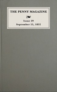 The penny magazine of the Society for the Diffusion of Useful Knowledge, issue 29, September 15, 1832 The penny magazine of the Society for the Diffusion of Useful Knowledge, issue 29, September 15, 1832, Charles Knight